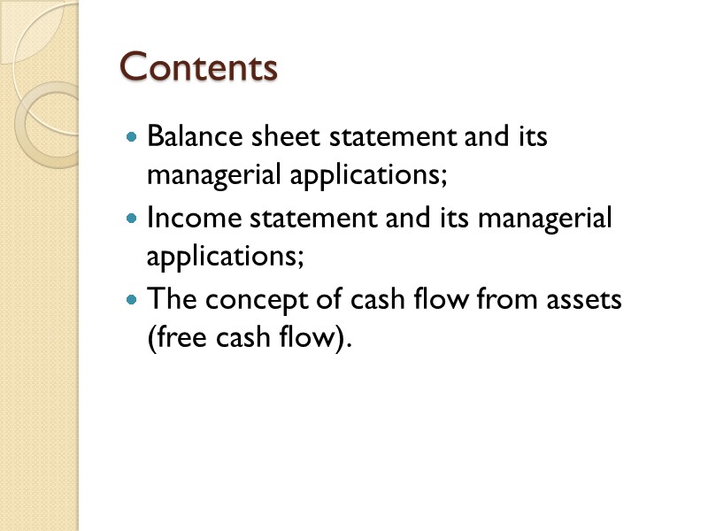 Contents Balance sheet statement and its managerial applications; Income statement and its managerial applications;